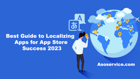 Best Guide to Localizing Apps for App Store Success 2023
