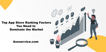 Top App Store Ranking Factors You Need to Dominate the Market